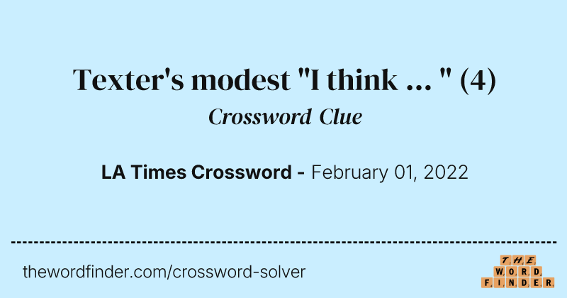 Texter's modest "I think ... " crossword clue image