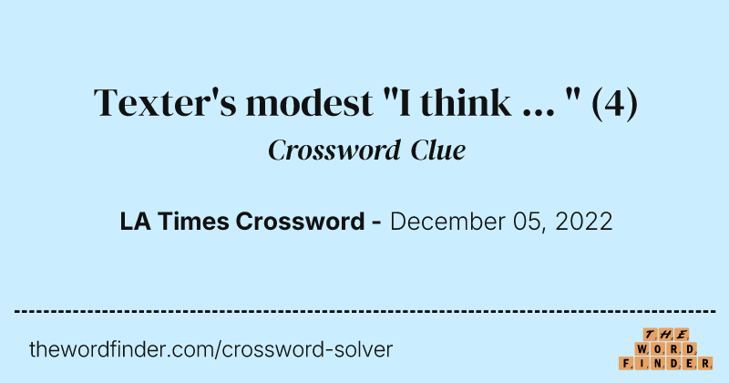 Texter's modest "I think ... " crossword clue image