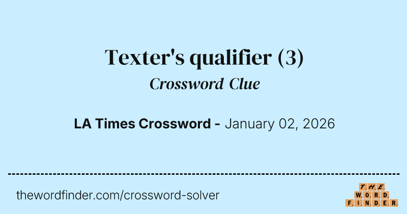 Texter's qualifier crossword clue image