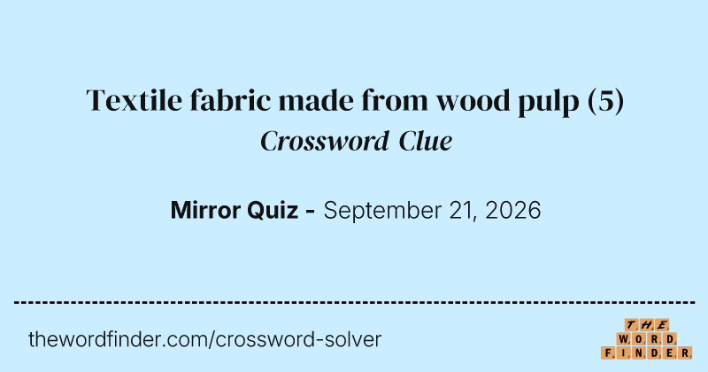 Textile fabric made from wood pulp crossword clue image