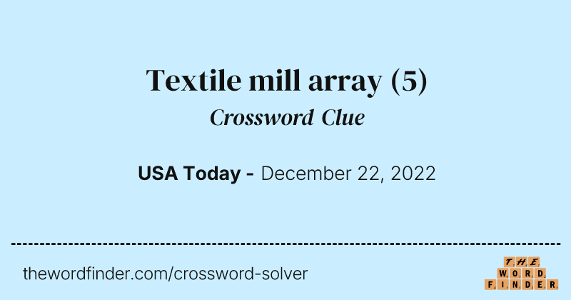 Textile mill array crossword clue image