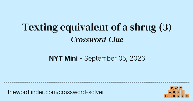 Texting equivalent of a shrug crossword clue image