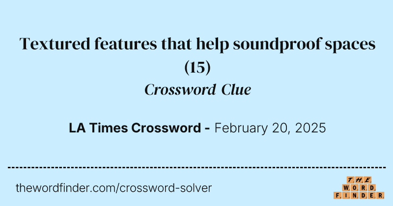Textured features that help soundproof spaces crossword clue image