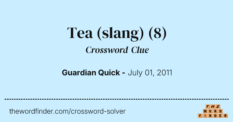 Tea (slang) crossword clue image