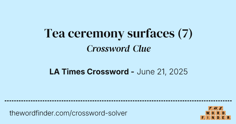 Tea ceremony surfaces crossword clue image