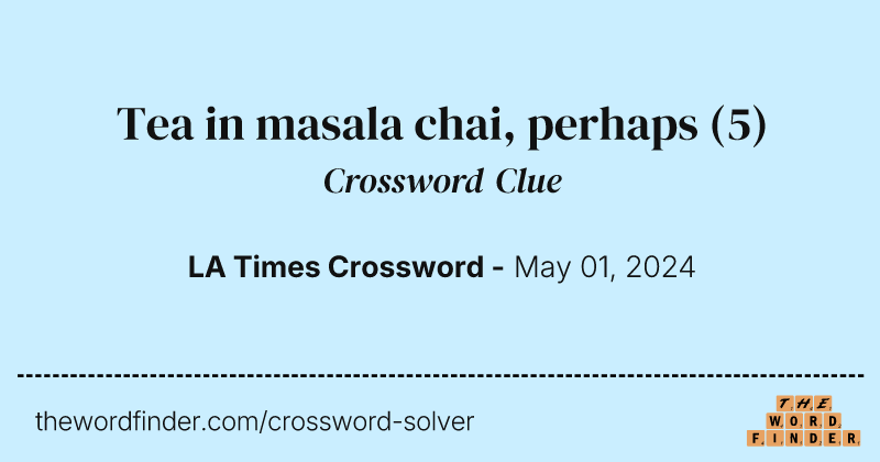 Tea in masala chai, perhaps crossword clue image