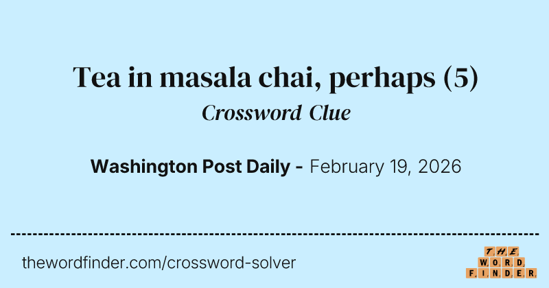 Tea in masala chai, perhaps crossword clue image