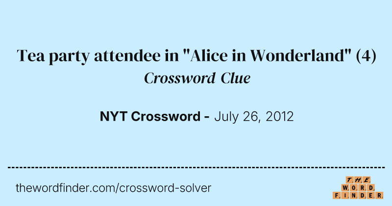 Tea party attendee in "Alice in Wonderland" crossword clue image