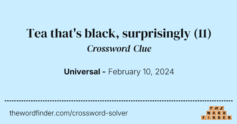 Tea that's black, surprisingly crossword clue image
