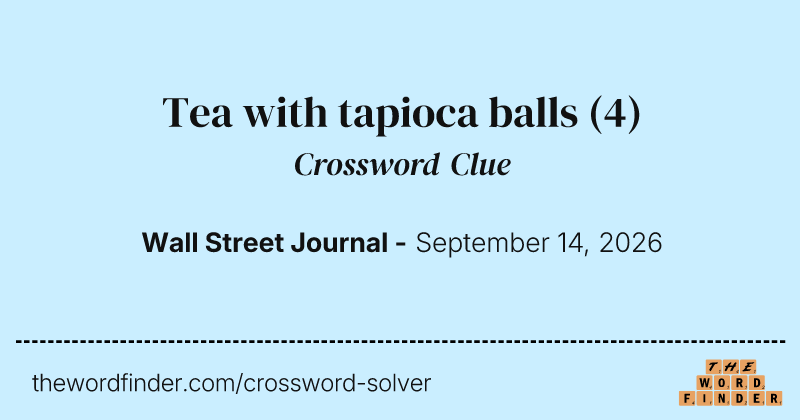 Tea with tapioca balls crossword clue image