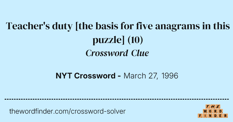 Teacher's duty [the basis for five anagrams in this puzzle] crossword clue image