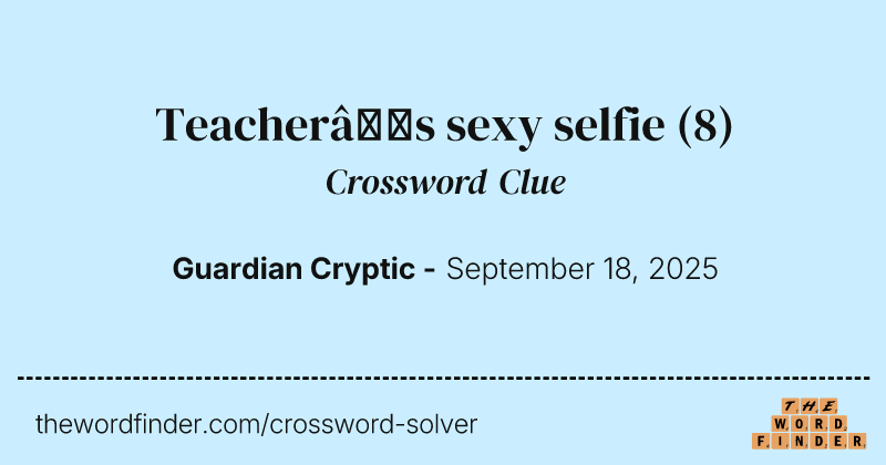 Teacher’s sexy selfie crossword clue image