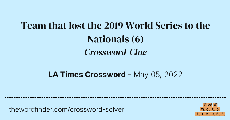 Team that lost the 2019 World Series to the Nationals crossword clue image
