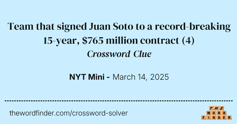 Team that signed Juan Soto to a record-breaking 15-year, $765 million contract crossword clue image