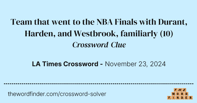 Team that went to the NBA Finals with Durant, Harden, and Westbrook, familiarly crossword clue image