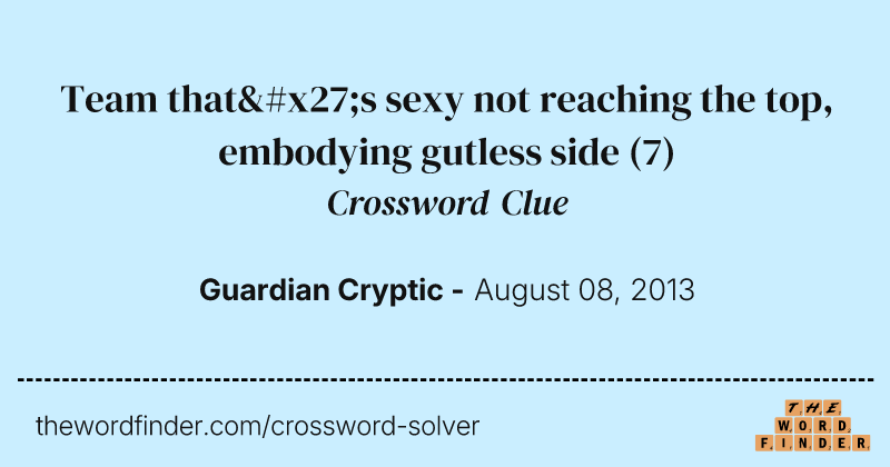 Team that's sexy not reaching the top, embodying gutless side crossword clue image