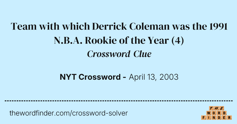 Team with which Derrick Coleman was the 1991 N.B.A. Rookie of the Year crossword clue image