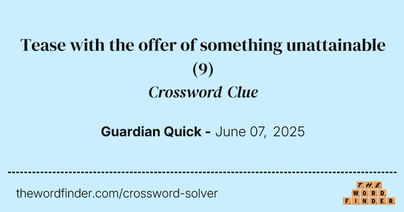 Tease with the offer of something unattainable crossword clue image