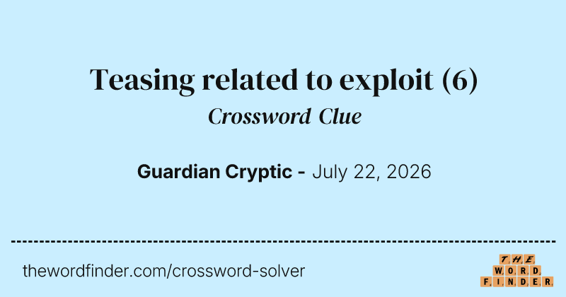 Teasing related to exploit crossword clue image