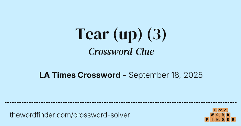 Tear (up) crossword clue image