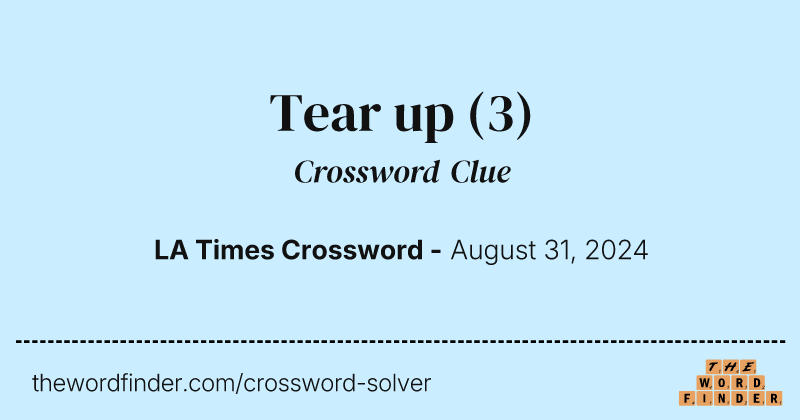 Tear up crossword clue image