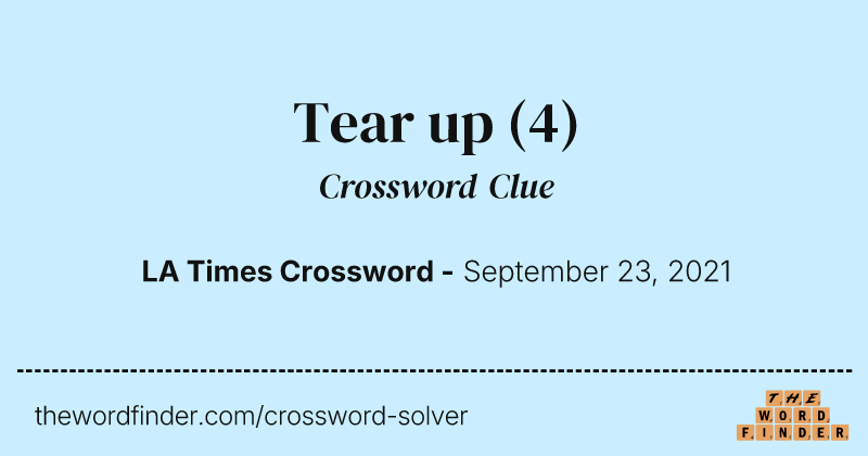Tear up crossword clue image