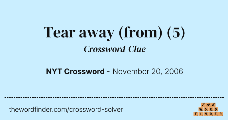 Tear away (from) crossword clue image
