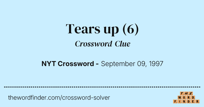 Tears up crossword clue image