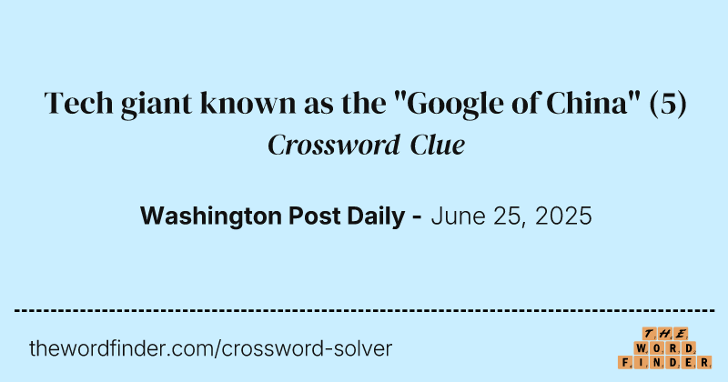 Tech giant known as the "Google of China" crossword clue image