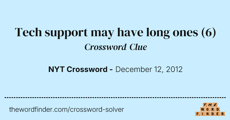 Tech support may have long ones crossword clue image