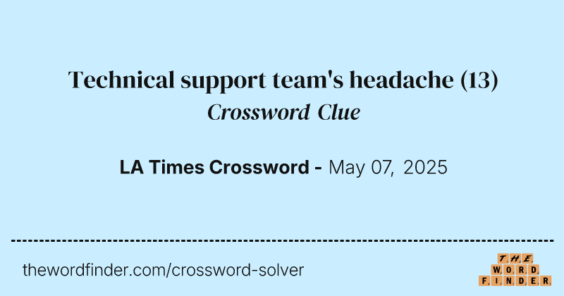 Technical support team's headache crossword clue image