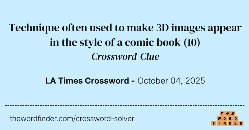 Technique often used to make 3D images appear in the style of a comic book crossword clue image