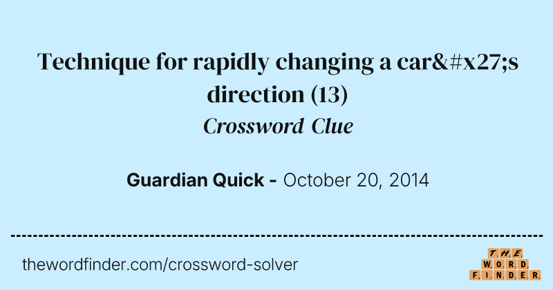 Technique for rapidly changing a car's direction crossword clue image