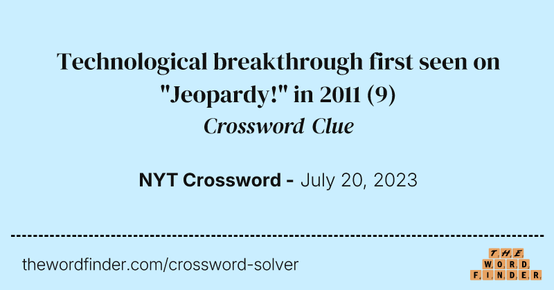 Technological breakthrough first seen on "Jeopardy!" in 2011 crossword clue image