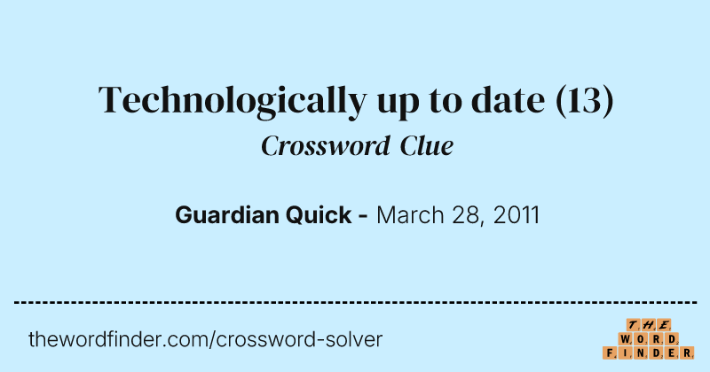 Technologically up to date crossword clue image