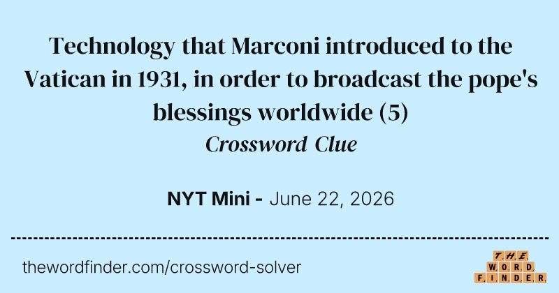 Technology that Marconi introduced to the Vatican in 1931, in order to broadcast the pope's blessings worldwide crossword clue image