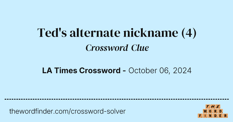 Ted's alternate nickname crossword clue image