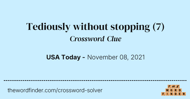 Tediously without stopping crossword clue image