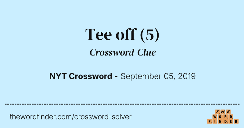 Tee off crossword clue image
