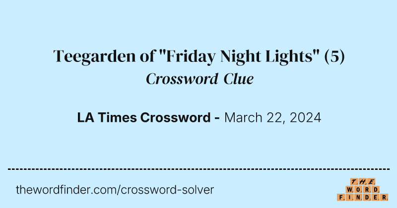 Teegarden of "Friday Night Lights" crossword clue image