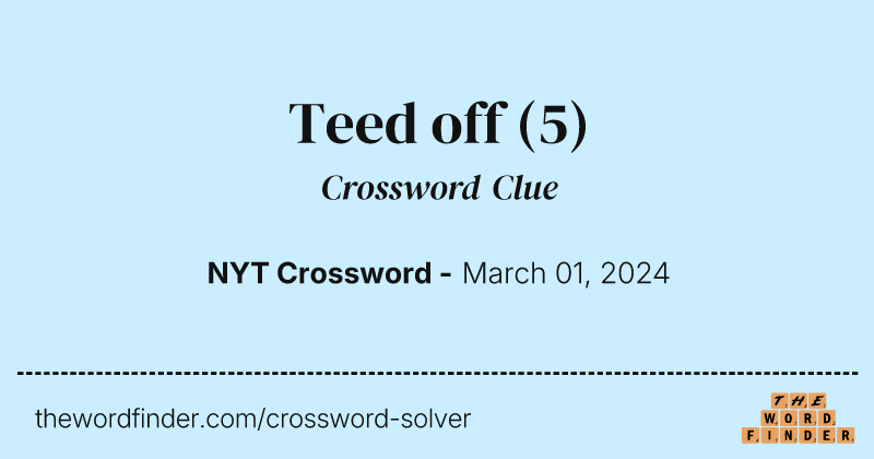 Teed off crossword clue image