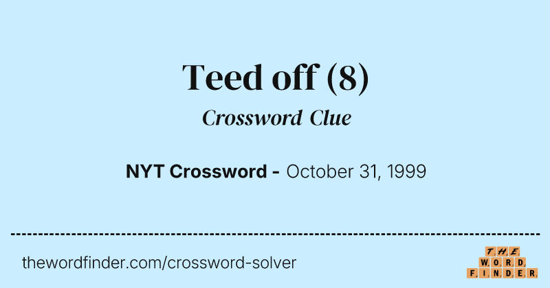 Teed off crossword clue image