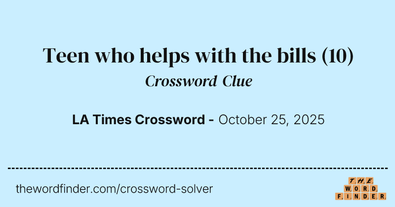 Teen who helps with the bills crossword clue image