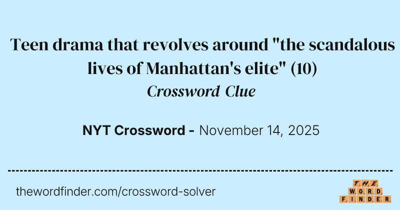 Teen drama that revolves around "the scandalous lives of Manhattan's elite" crossword clue image