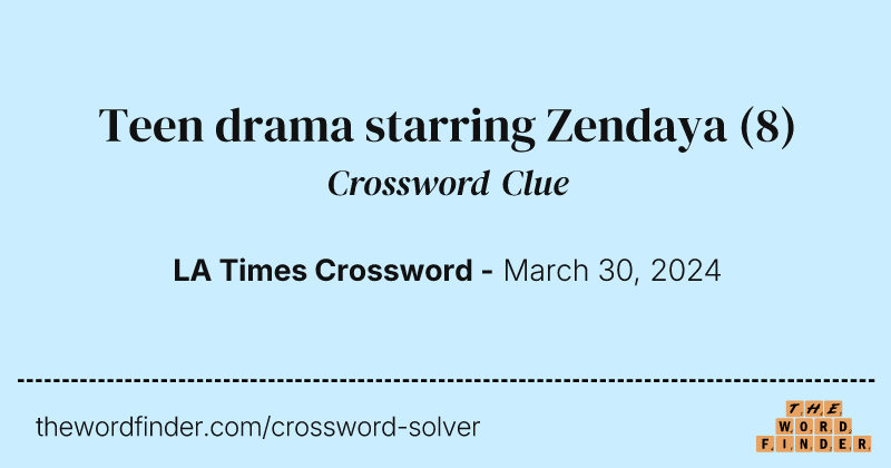 Teen drama starring Zendaya crossword clue image
