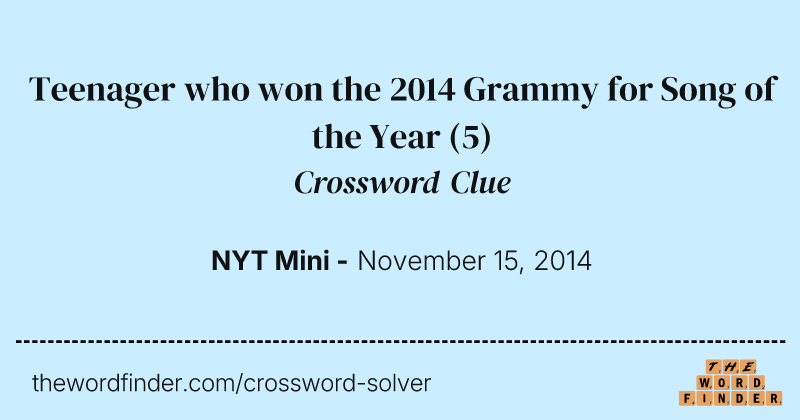 Teenager who won the 2014 Grammy for Song of the Year crossword clue image