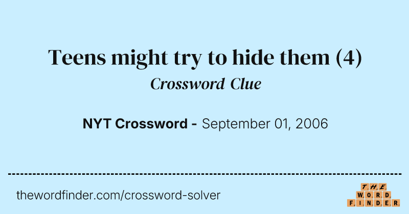Teens might try to hide them crossword clue image