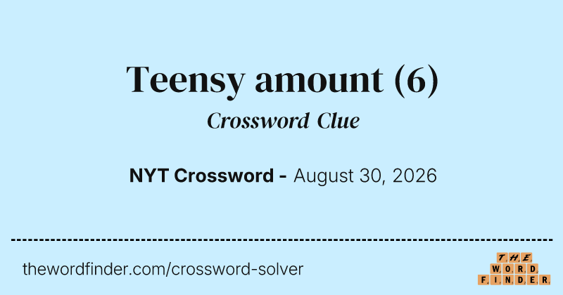 Teensy amount crossword clue image