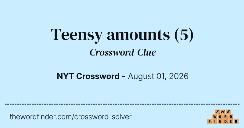 Teensy amounts crossword clue image