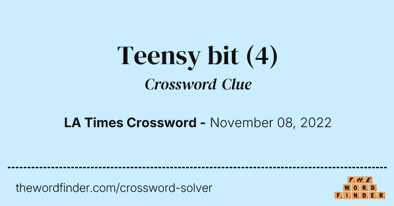 Teensy bit crossword clue image